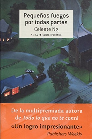 Celeste Ng / Celeste Ng. Pequeños fuegos por todas partes. Alba Editorial, 2017.