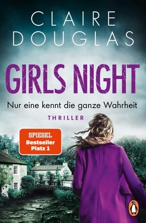 Douglas, Claire. Girls Night - Nur eine kennt die ganze Wahrheit - Thriller. Der neue Thriller der SPIEGEL-Nr.-1-Bestsellerautorin. Penguin TB Verlag, 2024.