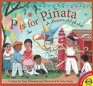 Johnston, Tony. P Is for Pinata - A Mexico Alphabet. Weigl, 2016.