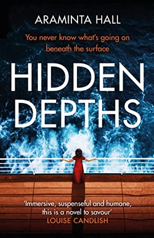 Hall, Araminta. Hidden Depths - An absolutely gripping page-turner. Orion Publishing Co, 2023.