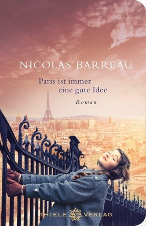 Barreau, Nicolas. Paris ist immer eine gute Idee - Geschenkausgabe. Thiele Verlag, 2017.