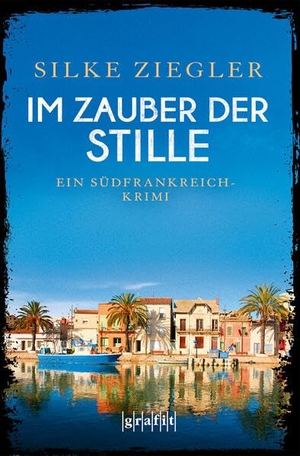 Ziegler, Silke. Im Zauber der Stille - Ein Südfrankreich-Krimi. Grafit Verlag, 2023.
