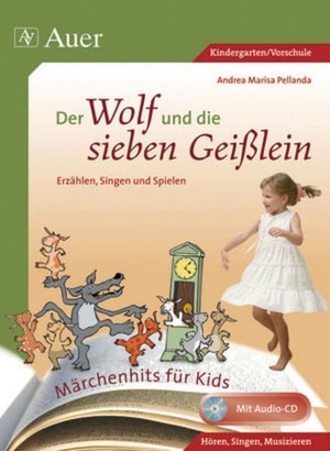 Pellanda, Andrea Marisa. Der Wolf und die sieben Geißlein - Erzählen, Singen und Spielen (1. Klasse/Vorschule). Auer Verlag i.d.AAP LW, 2009.