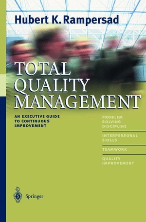 Rampersad, Hubert K.. Total Quality Management - An Executive Guide to Continuous Improvement. Springer Berlin Heidelberg, 2010.