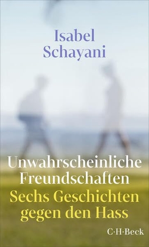 Schayani, Isabel. Unwahrscheinliche Freundschaften - Sechs Geschichten gegen den Hass. C.H. Beck, 2026.