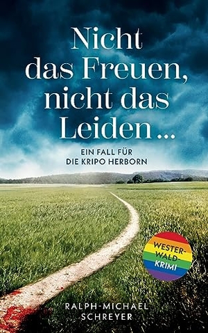 Schreyer, Ralph-Michael. ¿Nicht das Freuen, nicht das Leiden ¿¿ - Ein Fall für die Kripo Herborn. Ein Westerwald-Krimi. BoD - Books on Demand, 2023.