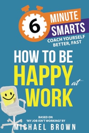 Brown, Michael. How to Be Happy at Work. Practical Inspiration Publishing, 2024.