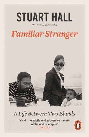 Hall, Stuart. Familiar Stranger - A Life between Two Islands. Penguin Books Ltd, 2018.
