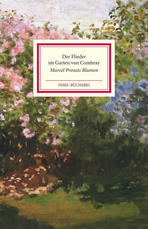Voß, Ursula (Hrsg.). Der Flieder im Garten von Combray - Prousts Blumen. Insel Verlag GmbH, 2022.