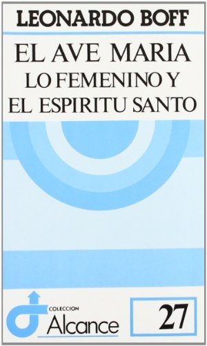 Boff, Leonardo. El ave María : lo femenino y el Espíritu Santo. Editorial Sal Terrae, 1996.