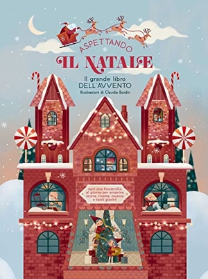 Bordin, Claudia. Aspettando il Natale... Il grande libro dell'Avvento. Apri una finestrella al giorno. White Star, 2021.