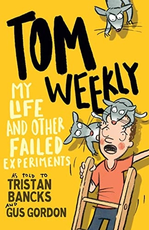 Bancks, Tristan / Gus Gordon. Tom Weekly 6: My Life and Other Failed Experiments. Random House Australia, 2021.