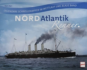Karr, Hans. Nordatlantikrenner - Legendäre Schnelldampfer im Wettlauf ums Blaue Band. Motorbuch Verlag, 2020.