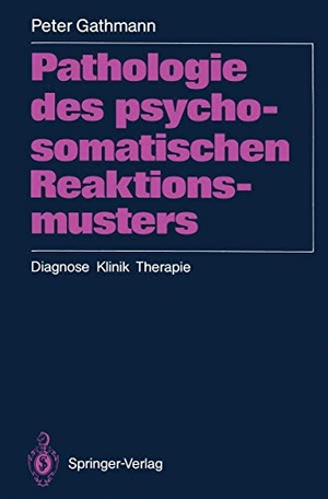 Gathmann, Peter. Pathologie des psychosomatischen Reaktionsmusters - Diagnose · Klinik · Therapie. Springer Berlin Heidelberg, 1991.