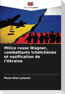 Milice russe Wagner, combattants tchétchènes et nazification de l'Ukraine