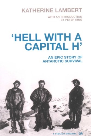 Lambert, Katherine. Hell With A Capital H - A New Polar Hero. Penguin, 2002.