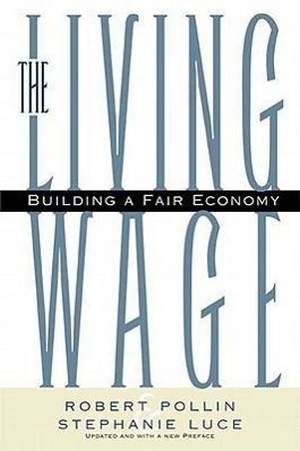 Pollin, Robert / Stephanie Luce. The Living Wage: Building a Fair Economy. New Press, 2000.
