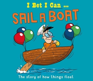 Jackson, Tom. I Bet I Can: Sail a Boat. Hachette Children's Group, 2024.
