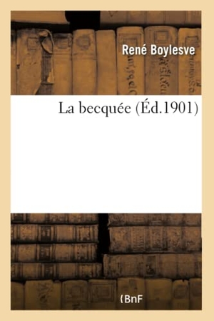 Boylesve, René. La becquée. Hachette Livre, 2018.
