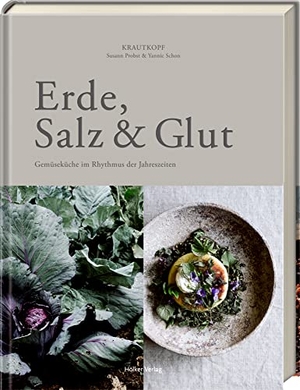 Probst, Susann / Yannic Schon. Erde, Salz & Glut (Krautkopf) - Gemüseküche im Rhythmus der Jahreszeiten - vegetarisch kochen und genießen. Hoelker Verlag, 2021.