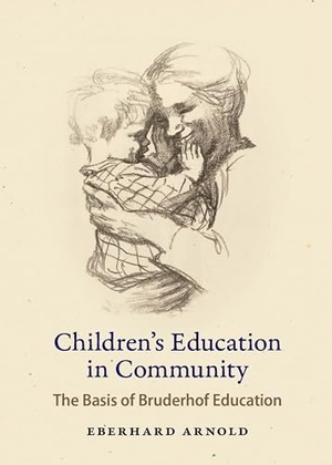 Arnold, Eberhard. Children's Education in Community - The Basis of Bruderhof Education. Plough Publishing House, 1967.