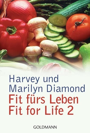 Diamond, Harvey / Marilyn Diamond. Fit fürs Leben - Fit for Life 2. Goldmann TB, 1992.