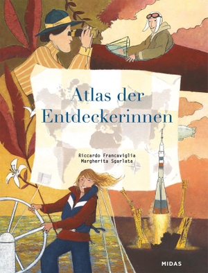 Francaviglia, Riccardo. Atlas der Entdeckerinnen - Auf den Spuren mutiger Pionierinnen. Midas Verlag Ag, 2023.