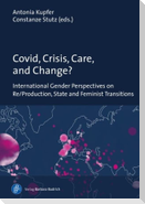 Covid, Crisis, Care, and Change?