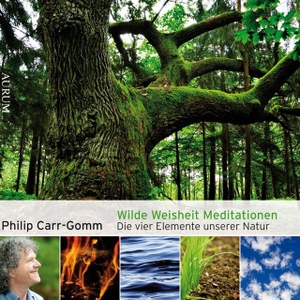 Carr-Gomm, Philip / Eckhart Tolle. Wilde Weisheit Meditationen - Die vier Elemente unserer Natur. Aurum Verlag, 2010.