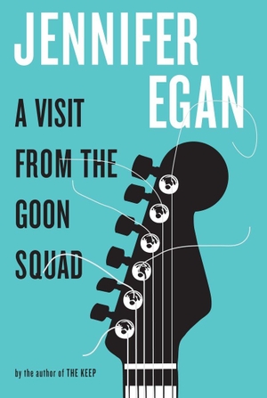 Egan, Jennifer. A Visit from the Goon Squad. Random House Children's Books, 2010.