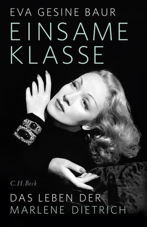 Baur, Eva Gesine. Einsame Klasse - Das Leben der Marlene Dietrich. C.H. Beck, 2026.
