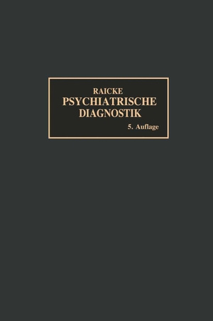 Raecke, Julius. Grundriss der psychiatrischen Diagnostik - nebst einem Anhang. Springer Berlin Heidelberg, 1914.
