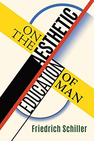 Schiller, Friedrich. On the Aesthetic Education of Man. Angelico Press, 2015.