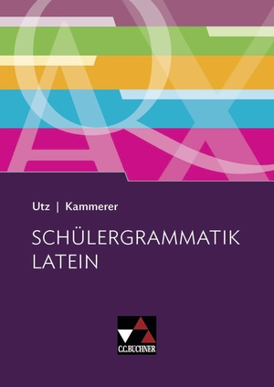 Utz, Clement / Andrea Kammerer. Schülergrammatik Latein. Buchner, C.C. Verlag, 2016.