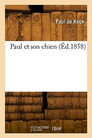 Kock, Paul De. Paul et son chien. Hachette Livre, 2022.