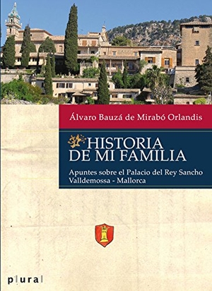Ramírez, Sergio / Picazo Muntaner, Antoni et al. Historia de mi familia : apuntes sobre el Palacio del Rey Sancho. Documenta Balear S.L., 2018.