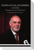 Teatro actual en español I : estudios : homenaje a José-Luis García Barrientos