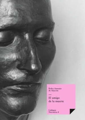Alarcón, Pedro Antonio De. El amigo de la muerte. Linkgua Ediciones, 2024.