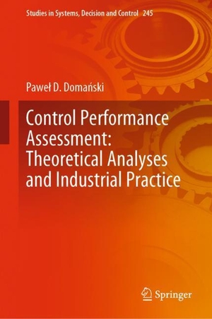 Doma¿ski, Pawe¿ D.. Control Performance Assessment: Theoretical Analyses and Industrial Practice. Springer International Publishing, 2019.