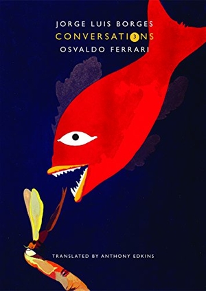 Borges, Jorge Luis / Osvaldo Ferrari. Conversations, Volume 3. Seagull Books, 2017.