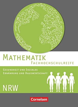 Brüggemann, Juliane / Michael, Hildegard et al. Mathematik - Fachhochschulreife - Gesundheit und Soziales, Ernährung und Hauswirtschaft - Nordrhein-Westfalen. Schülerbuch. Cornelsen Verlag GmbH, 2016.