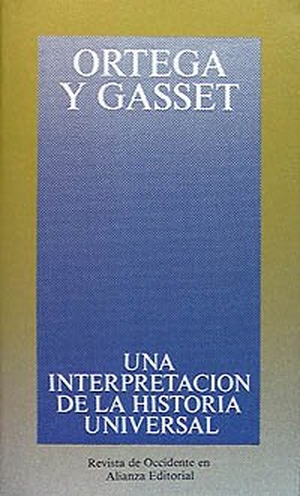 Ortega Y Gasset, José. Una interpretación de la historia universal : en torno a Toynbee. Alianza Editorial, 1989.