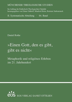 Rothe, Daniel. » Einen Gott, den es gibt, gibt es nicht « - Metaphorik und religiöses Erleben im 21. Jahrhundert. Eos Verlag U. Druck, 2022.