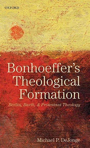 Dejonge, Michael P. Bonhoeffer's Theological Formation - Berlin, Barth, and Protestant Theology. Oxford University Press, 2012.