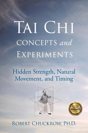 Chuckrow, Robert. Tai CHI Concepts and Experiments - Hidden Strength, Natural Movement, and Timing. YMAA Publication Center, 2021.