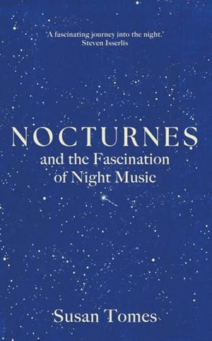 Tomes, Susan. Nocturnes - and the Fascination of Night Music. Yale University Press, 2026.