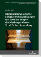 Humanembryologische Schnittseriensammlungen um 1900 am Beispiel der Marburger Gasser-Strahl¿schen Sammlung