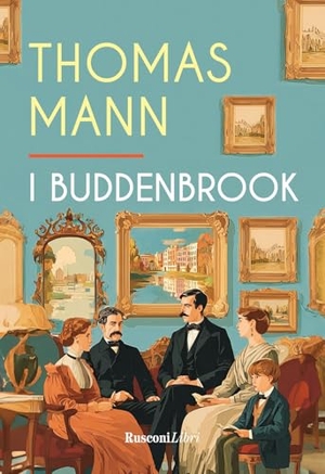 Mann, Thomas. I Buddenbrook. Rusconi Libri, 2026.