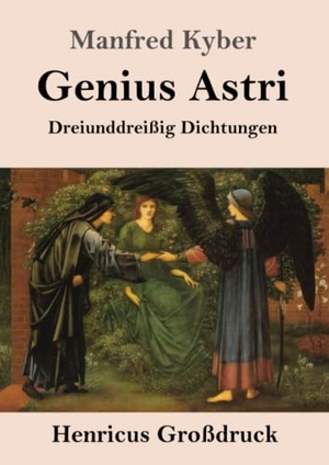 Kyber, Manfred. Genius Astri (Großdruck) - Dreiunddreißig Dichtungen. Henricus, 2021.