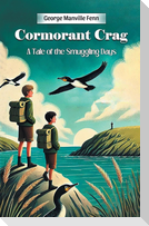 Cormorant Crag A Tale of the Smuggling Days